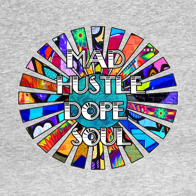 Mad Hustle Dope Soul Graffiti Design Sun Rays by artbyomega